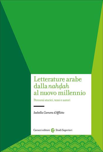 Letteratura araba contemporanea. Dalla nahdah a oggi - Isabella Camera D'Afflitto - Libro Carocci 2026, Studi superiori | Libraccio.it