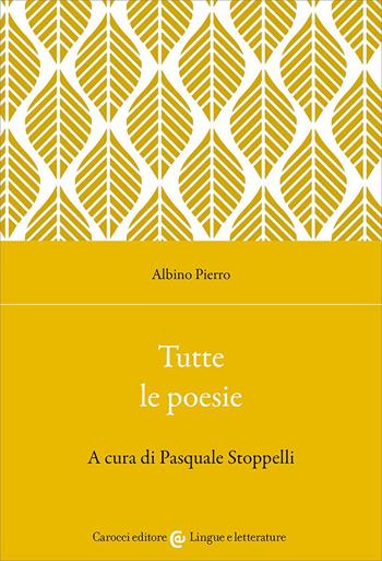 Tutte le poesie - Albino Pierro - Libro Carocci 2026, Lingue e letterature Carocci | Libraccio.it