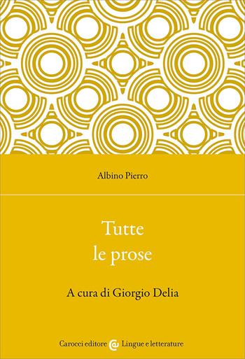 Tutte le prose - Albino Pierro - Libro Carocci 2026, Lingue e letterature Carocci | Libraccio.it