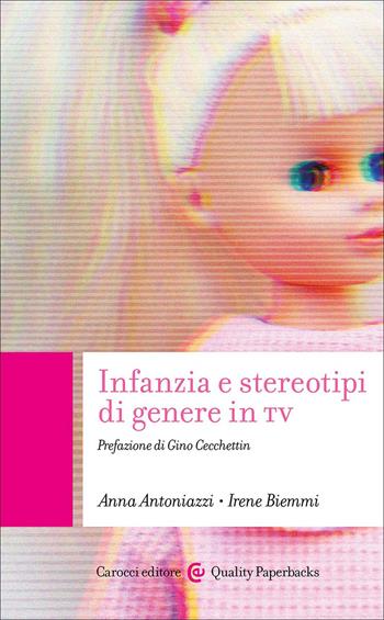 Infanzia e stereotipi di genere in TV - Anna Antoniazzi, Irene Biemmi - Libro Carocci 2026, Quality paperbacks | Libraccio.it