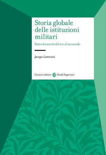 Storia globale delle istituzione - Jacopo Lorenzini - Libro Carocci 2026, Studi superiori | Libraccio.it