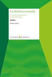 La lettura a scuola. Le teorie, l'insegnamento, la scelta delle opere