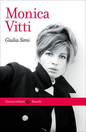 Monica Vitti - Giulia Simi - Libro Carocci 2026, Le bussole | Libraccio.it