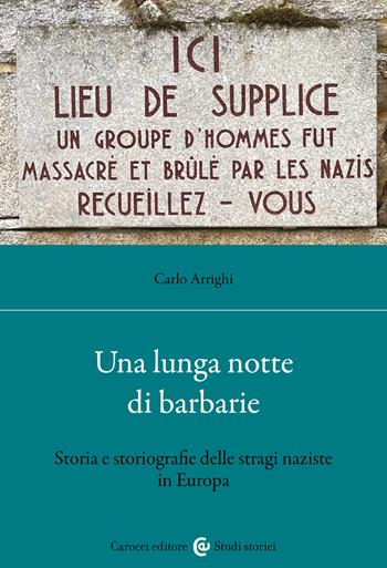 Una lunga notte di barbarie - Carlo Arrighi - Libro Carocci 2026, Studi storici Carocci | Libraccio.it
