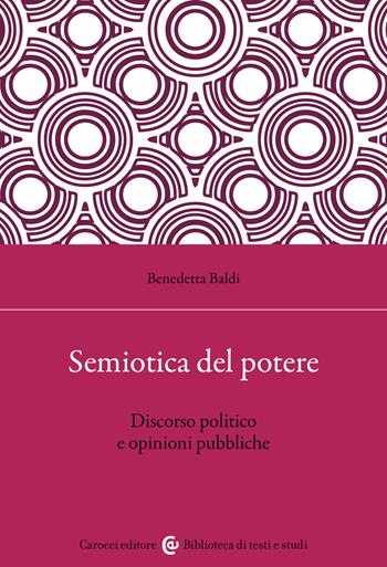 Semiotica del potere - Benedetta Baldi - Libro Carocci 2026, Biblioteca di testi e studi | Libraccio.it
