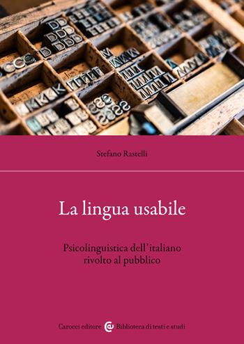 La lingua usabile - Stefano Rastelli - Libro Carocci 2026, Biblioteca di testi e studi | Libraccio.it