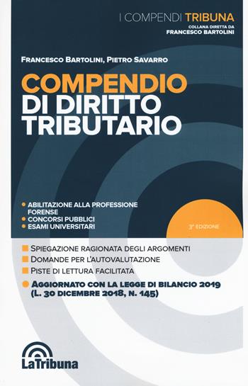 Compendio di diritto tributario - Francesco Bartolini, Pietro Savarro - Libro La Tribuna 2019, I compendi | Libraccio.it