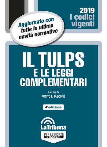Il Tulps e le leggi complementari  - Libro La Tribuna 2019, I codici vigenti | Libraccio.it