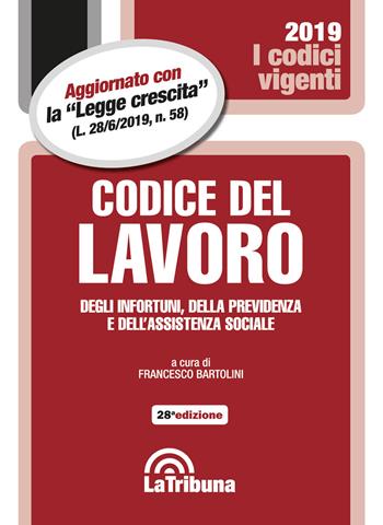 Codice del lavoro, degli infortuni, della previdenza e dell'assistenza sociale  - Libro La Tribuna 2019, I codici vigenti | Libraccio.it