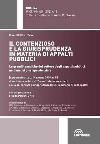 Il contenzioso e la giurisprudenza in materia di appalti pubblici. Le grandi tematiche del settore degli appalti pubblici nell'analisi giurisprudenziale  - Libro La Tribuna 2020, Tribuna Professionisti | Libraccio.it