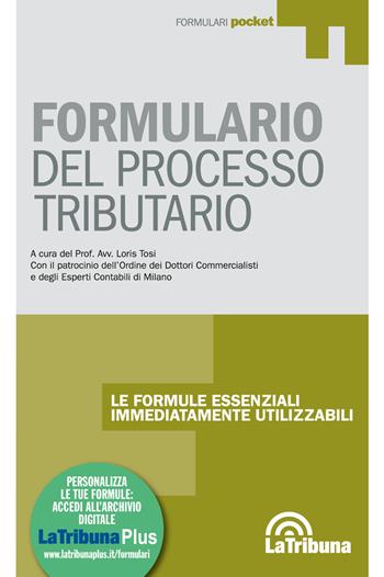 Formulario del processo tributario - Loris Tosi - Libro La Tribuna 2019, Formulari pocket | Libraccio.it