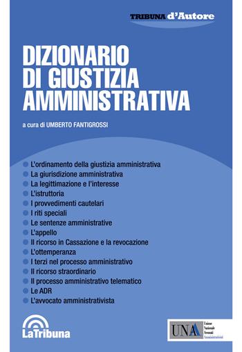 Dizionario di giustizia amministrativa - Umberto Fantigrossi - Libro La Tribuna 2019, Tribuna d'Autore | Libraccio.it