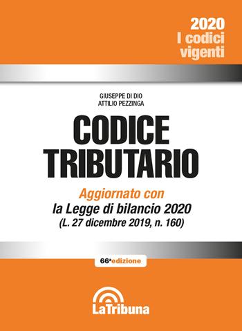Codice tributario - Giuseppe Di Dio, Attilio Pezzinga - Libro La Tribuna 2020, I codici vigenti | Libraccio.it