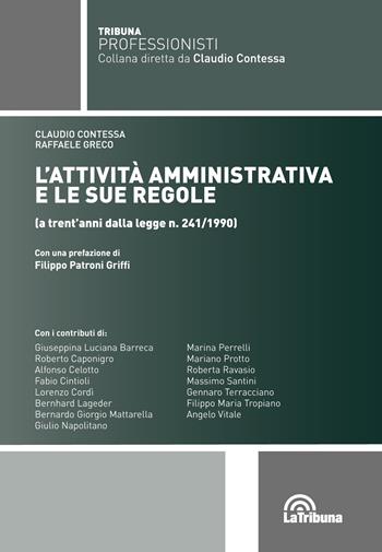 L' attività amministrativa e le sue regole (a trent'anni dalla Legge n. 241/1990) - Claudio Contessa, Raffaele Greco - Libro La Tribuna 2020, Tribuna Professionisti | Libraccio.it