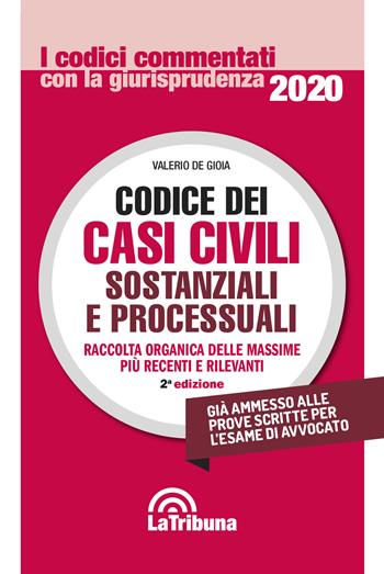 Codice dei casi civili sostanziali e processuali - Valerio De Gioia - Libro La Tribuna 2020, I codici commentati | Libraccio.it