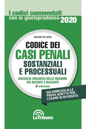 Codice dei casi penali sostanziali e processuali - Valerio De Gioia - Libro La Tribuna 2020, I codici commentati | Libraccio.it