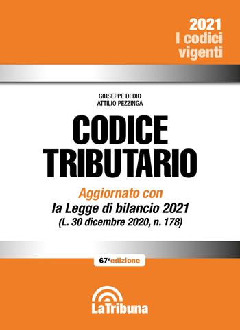 Codice tributario - Giuseppe Di Dio, Attilio Pezzinga - Libro La Tribuna 2021, I codici vigenti | Libraccio.it