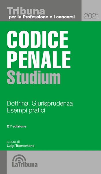 Codice penale Studium. Dottrina, giurisprudenza, esempi pratici  - Libro La Tribuna 2021, Tribuna per la professione e i concorsi | Libraccio.it