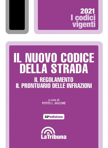 Il nuovo codice della strada. Il regolamento. Il prontuario delle infrazioni  - Libro La Tribuna 2021, I codici vigenti | Libraccio.it