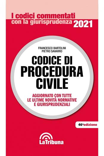 Codice di procedura civile - Francesco Bartolini, Pietro Savarro - Libro La Tribuna 2021, I codici commentati con la giurisprudenza | Libraccio.it