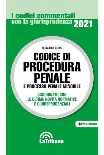 Codice di procedura penale e processo penale minorile - Piermaria Corso - Libro La Tribuna 2021, I codici commentati con la giurisprudenza | Libraccio.it