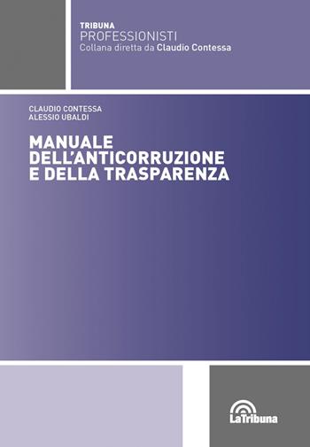 Manuale dell'anticorruzione e della trasparenza - Claudio Contessa, Alessio Ubaldi - Libro La Tribuna 2021, Tribuna Professionisti | Libraccio.it