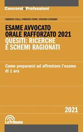 Esame avvocato. Orale rafforzato 2021. Quesiti: ricerche e schemi ragionati. Come prepararsi ad affrontare l'esame di 1 ora