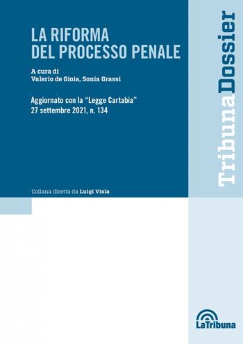 La riforma del processo penale  - Libro La Tribuna 2021, I dossier | Libraccio.it