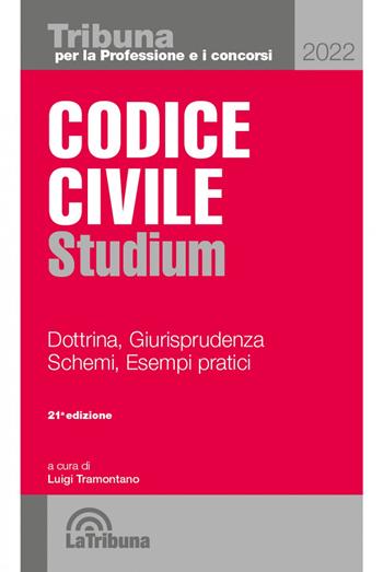 Codice civile Studium. Dottrina, giurisprudenza, schemi, esempi pratici  - Libro La Tribuna 2022, Tribuna per la professione e i concorsi | Libraccio.it