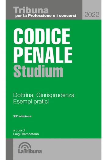 Codice penale Studium. Dottrina, giurisprudenza, esempi pratici  - Libro La Tribuna 2022, Tribuna per la professione e i concorsi | Libraccio.it