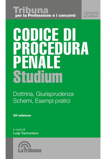 Codice di procedura penale Studium. Dottrina, giurisprudenza, schemi, esempi pratici  - Libro La Tribuna 2022, Tribuna per la professione e i concorsi | Libraccio.it