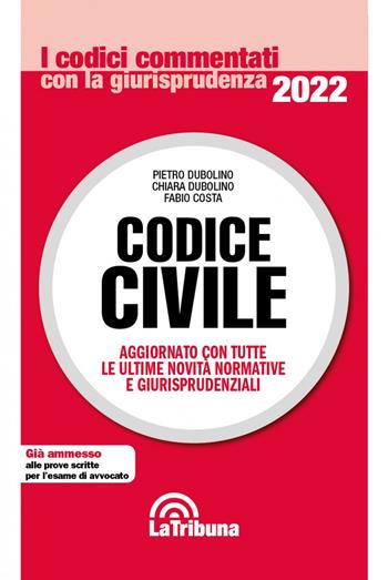 Codice civile - Pietro Dubolino, Chiara Dubolino, Fabio Costa - Libro La Tribuna 2022, I codici commentati con la giurisprudenza | Libraccio.it