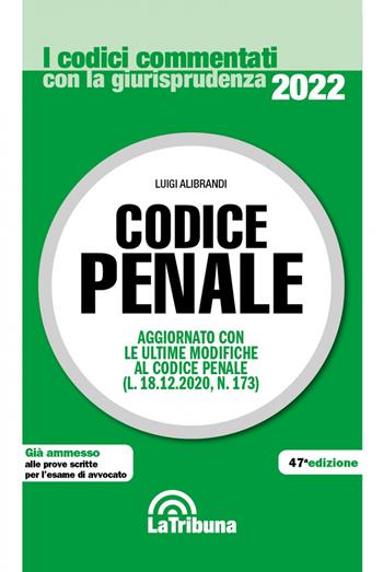 Codice penale - Luigi Alibrandi - Libro La Tribuna 2022, I codici commentati con la giurisprudenza | Libraccio.it