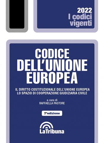 Codice dell'Unione Europea  - Libro La Tribuna 2022, I codici vigenti | Libraccio.it