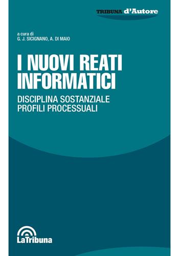 I nuovi reati informatici. Disciplina sostanziale. Profili processuali - Antonino Di Maio - Libro La Tribuna 2022, Manuali per l'Università | Libraccio.it