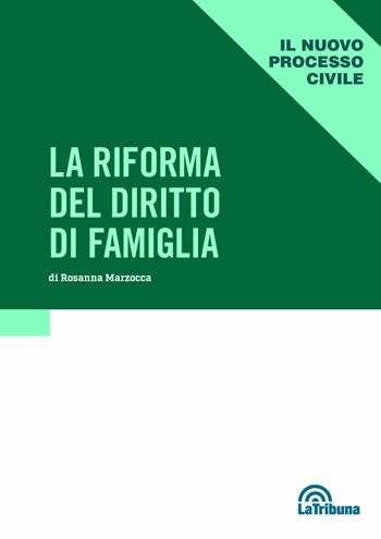 La riforma del diritto di famiglia - Rosanna Marzocca - Libro La Tribuna 2022 | Libraccio.it