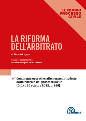 La riforma dell'arbitrato - Marco Greggio - Libro La Tribuna 2022, Il nuovo processo civile | Libraccio.it