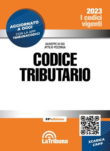 Codice tributario. Con App Tribunacodici - Giuseppe Di Dio, Attilio Pezzinga - Libro La Tribuna 2023, I codici vigenti | Libraccio.it