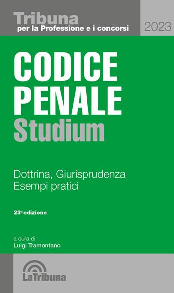 Codice penale Studium. Dottrina, giurisprudenza, esempi pratici  - Libro La Tribuna 2023, Tribuna per la professione e i concorsi | Libraccio.it