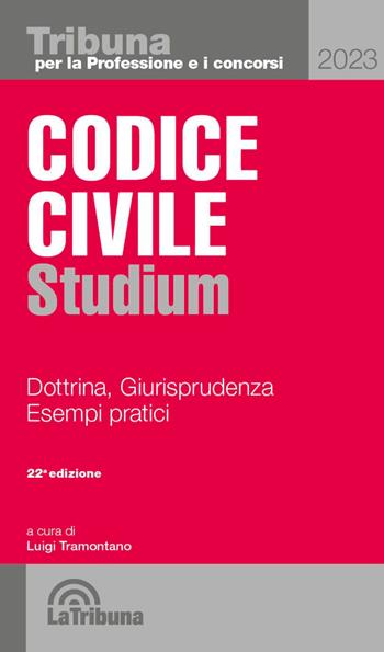 Codice civile Studium. Dottrina, giurisprudenza, schemi, esempi pratici  - Libro La Tribuna 2023, Tribuna per la professione e i concorsi | Libraccio.it