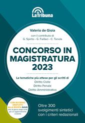 Concorso in magistratura 2023. Le tematiche più attese per gli scritti di Diritto civile, Diritto penale, Diritto amministrativo. 300 svolgimenti sintetici con i criteri redazionali