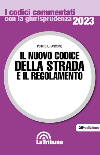 Il nuovo codice della strada e il regolamento  - Libro La Tribuna 2023, I codici commentati con la giurisprudenza | Libraccio.it