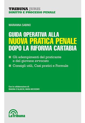 Guida operativa alla nuova pratica penale dopo la riforma Cartabia - Marianna Sabino - Libro La Tribuna 2023, Tribuna Juris | Libraccio.it