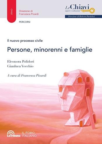 Il nuovo processo civile. Persone, minorenni e famiglie - Eleonora Polidori, Gianluca Vecchio - Libro La Tribuna 2025, Le chiavi. Saperi e soluzioni | Libraccio.it