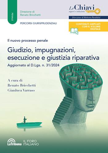 Il nuovo processo penale. Giudizio, impugnazioni, esecuzione e giustizia riparativa  - Libro La Tribuna 2024, Le chiavi. Saperi e soluzioni | Libraccio.it