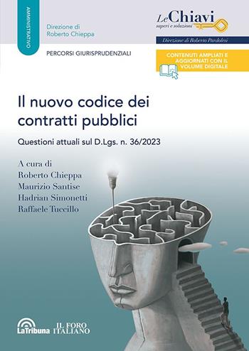 Il nuovo codice dei contratti pubblici. Questioni attuali sul D.L.vo n. 36/2023  - Libro La Tribuna 2023, Le chiavi. Saperi e soluzioni | Libraccio.it