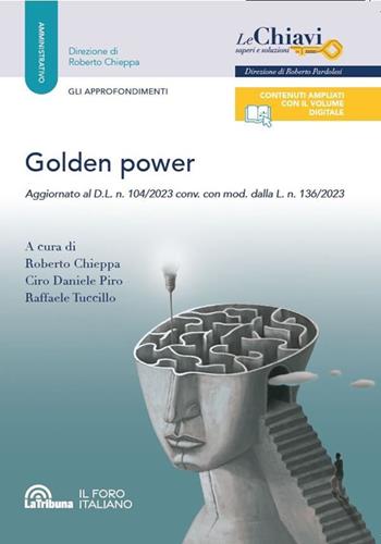 Golden power. Aggiornato al D.L. n. 104/2023 conv. con mod. dalla L. n. 136/2023  - Libro La Tribuna 2023, Le chiavi. Saperi e soluzioni | Libraccio.it