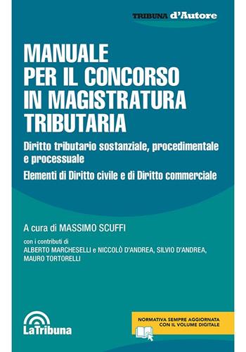Manuale per il concorso in magistratura tributaria - Alberto Marcheselli, Silvio D'Andrea, Massimo Scuffi - Libro La Tribuna 2024, Tribuna d'Autore | Libraccio.it