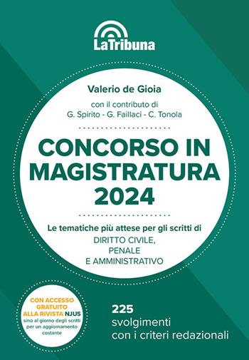 Concorso in magistratura 2024. Le tematiche più attese per gli scritti di diritto civile, penale e amministrativo. 225 svolgimenti con i criteri redazionali - Valerio De Gioia - Libro La Tribuna 2024, Concorsi e professioni | Libraccio.it