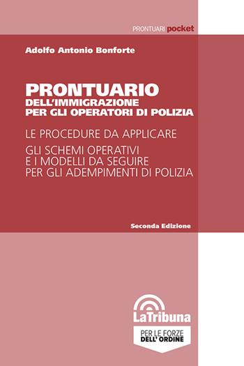 Prontuario dell'immigrazione per gli operatori di polizia - Adolfo Antonio Bonforte - Libro La Tribuna 2024, Prontuari pocket | Libraccio.it